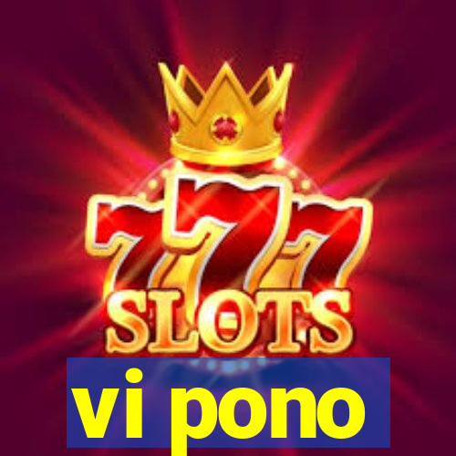 vi pono